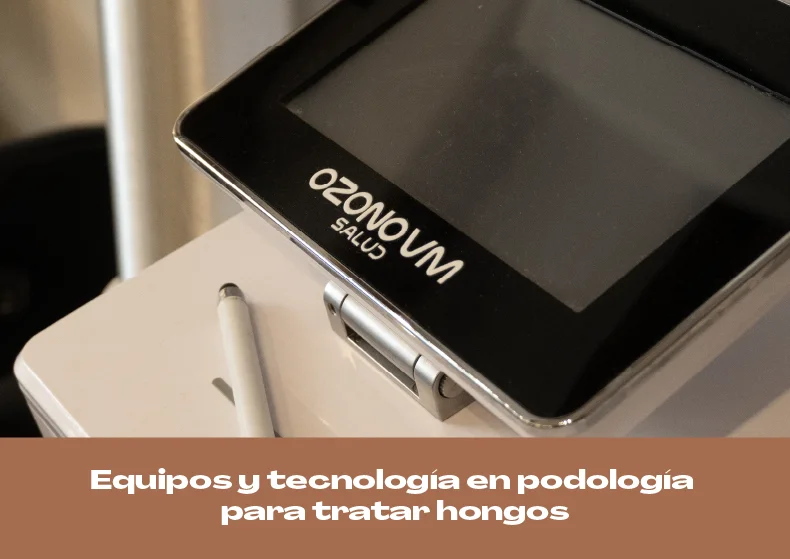 Equipos y tecnología en podología para tratar hongos